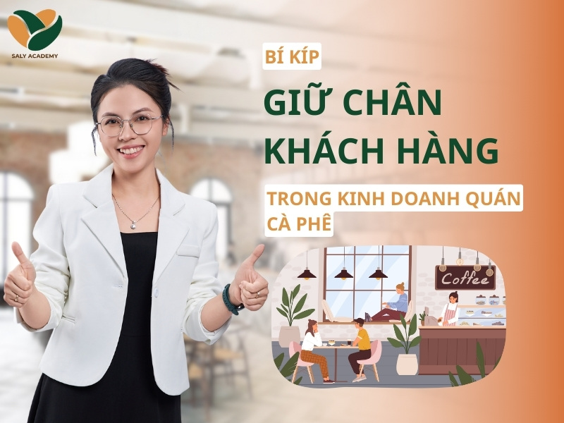 Bí kíp giữ chân khách hàng trong kinh doanh quán cà phê