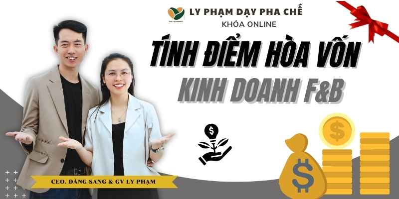 Khóa học Online Tính điểm hòa vốn - GV: Hồ Đăng Sang & Ly Phạm