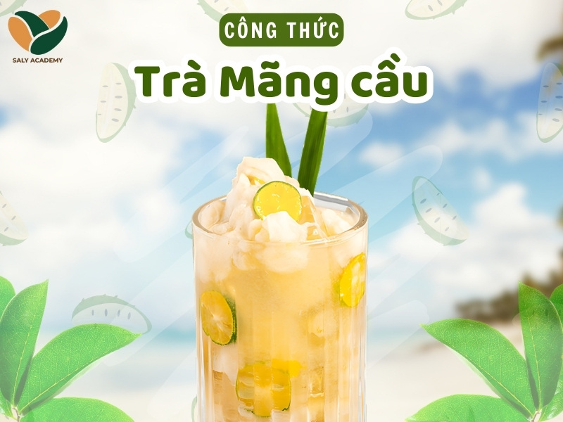 Công thức pha trà mãng cầu thanh mát, chuẩn vị kinh doanh