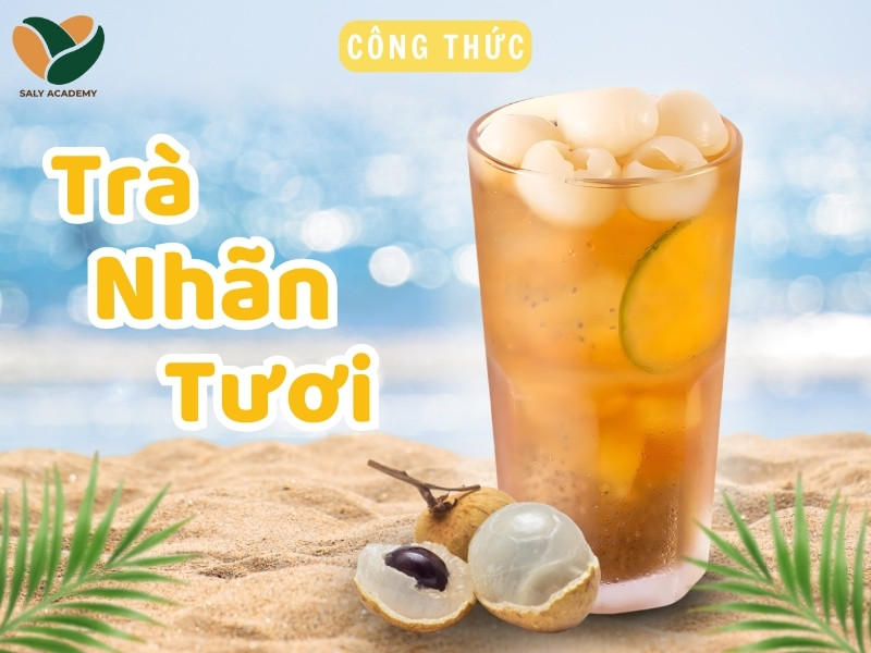 3 cách làm trà nhãn tươi thanh mát, chuẩn vị kinh doanh