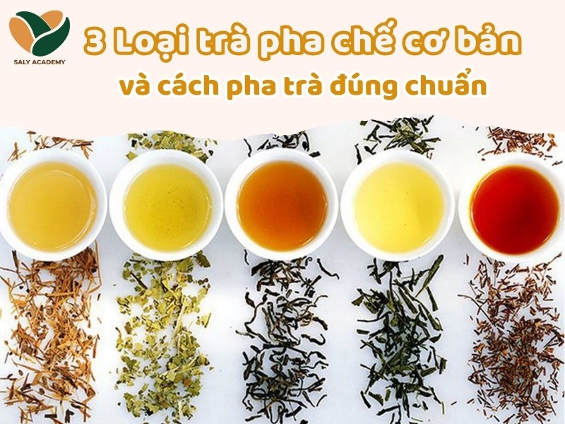 3 Loại trà pha chế cơ bản và cách pha trà đúng chuẩn