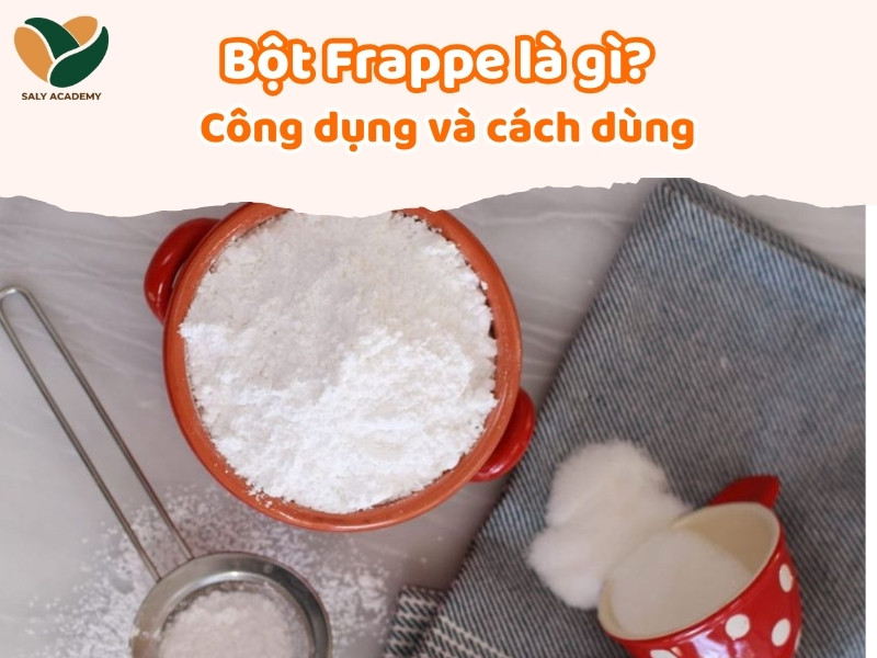 Tìm hiểu về bột frappe