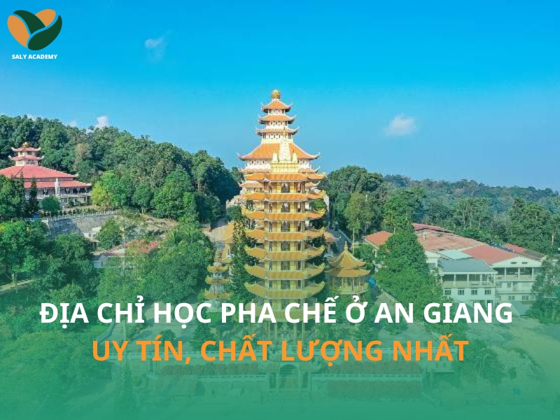 Top 3 địa chỉ học pha chế ở an giang uy tín và chất lượng nhất