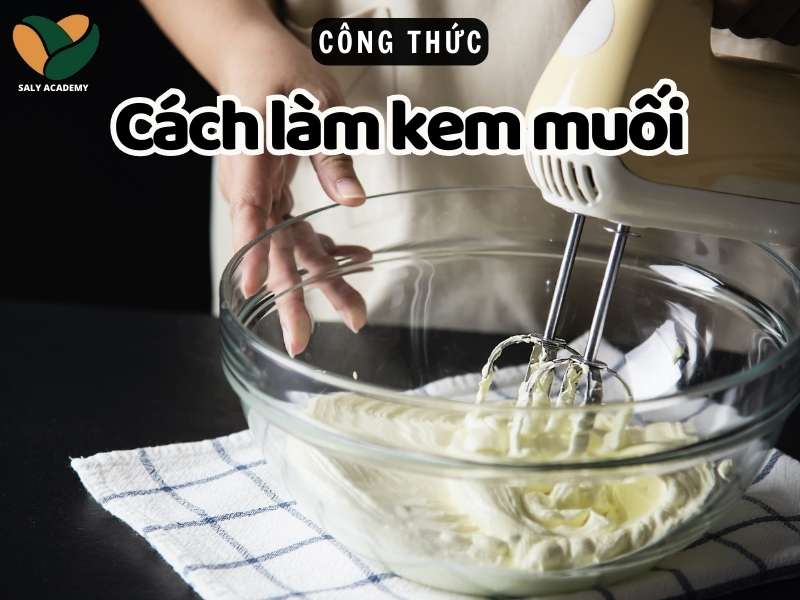 Cách làm kem muối béo ngậy, chuẩn vị kinh doanh