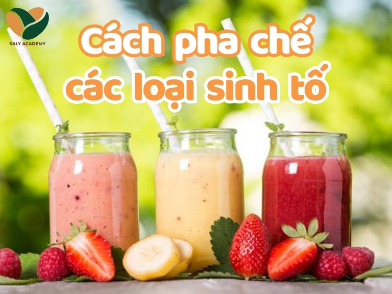 7 cách pha chế các loại sinh tố từ trái trái cây để kinh doanh