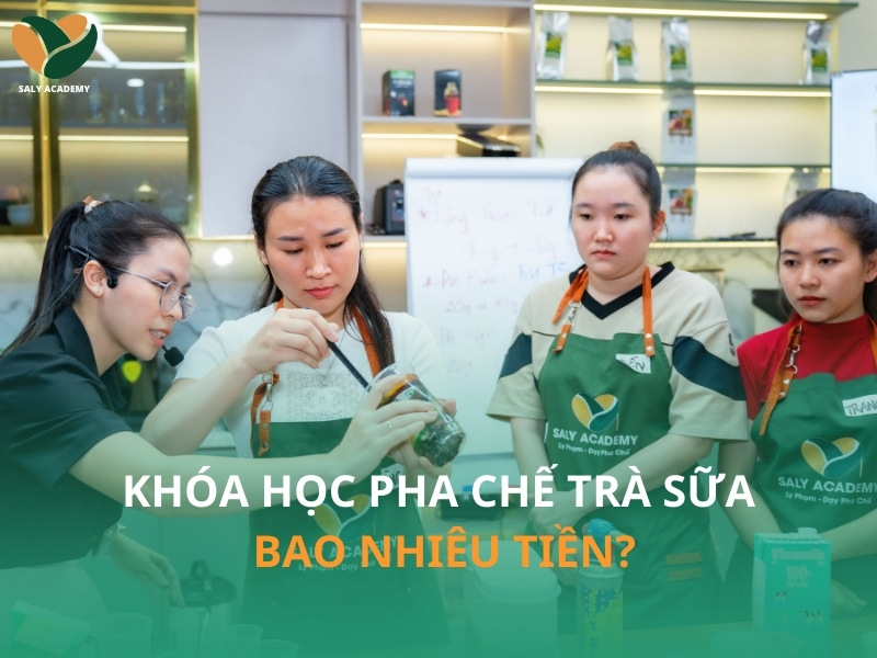 Khóa học pha chế trà sữa bao nhiêu tiền? Cập nhật bảng giá mới nhất