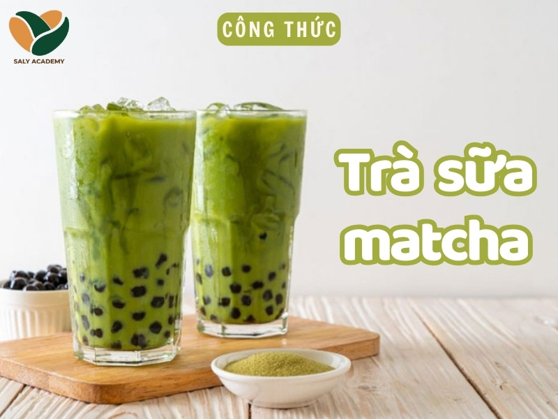 Cách làm trà sữa matcha thơm ngon, chuẩn vị