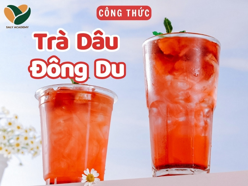 Cách làm trà dâu Đông Du - Thức uống phù hợp để kinh doanh