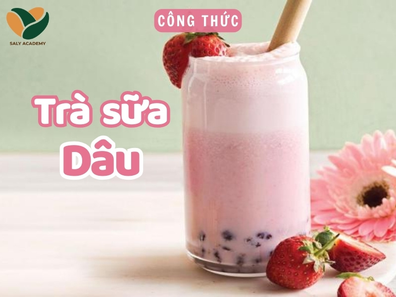 3 cách làm trà sữa dây tây mát lạnh, chuẩn vị kinh doanh