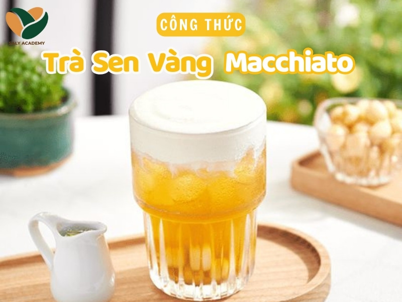 Cách làm trà sen vàng macchiato béo ngậy, thơm ngon ngất ngây