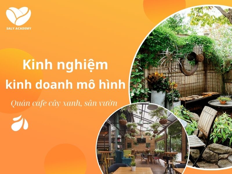 Kinh nghiệm kinh doanh mô hình quán cafe cây xanh sân vườn Kinh nghiệm kinh doanh mô hình quán cafe cây xanh sân vườn