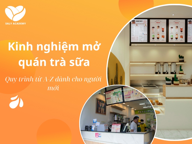 Kinh nghiệm mở quán trà sữa: Quy trình từ A-Z dành cho người mới