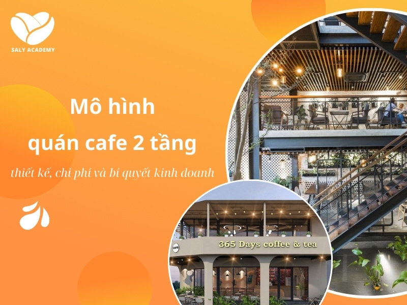 Bí quyết kinh doanh hiệu quả mô hình quán cafe 2 tầng