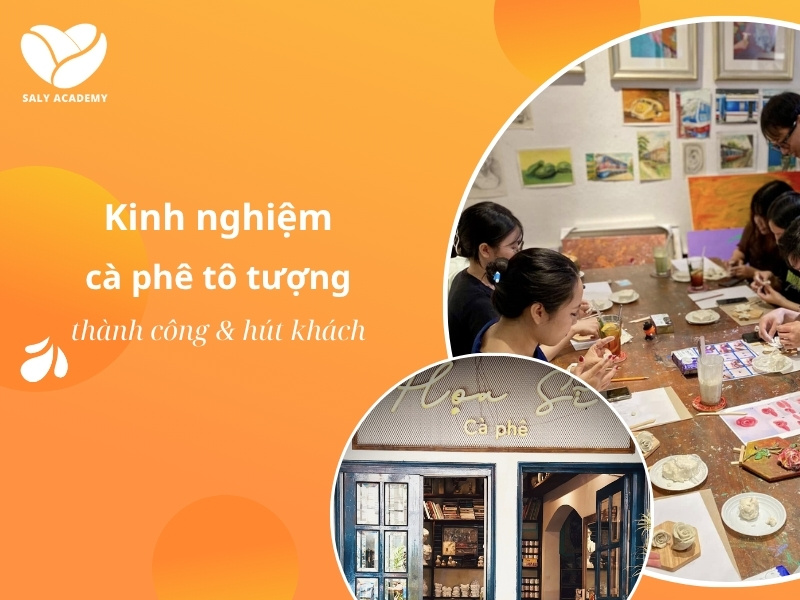Kinh nghiệm mở quán cà phê tô tượng thành công, hút khách