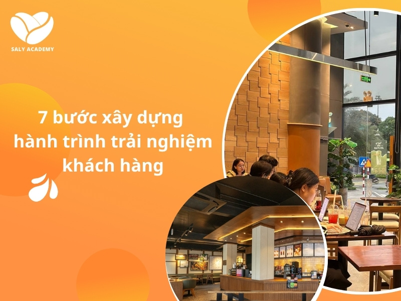 7 bước xây dựng hành trình trải nghiệm khách hàng hiệu quả cho quán cafe, trà sữa