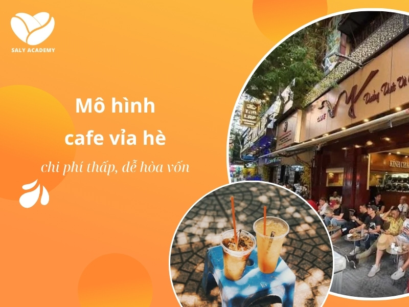 Mô hình cafe vỉa hè: Hướng dẫn mở quán chi phí thấp, dễ hoàn vốn