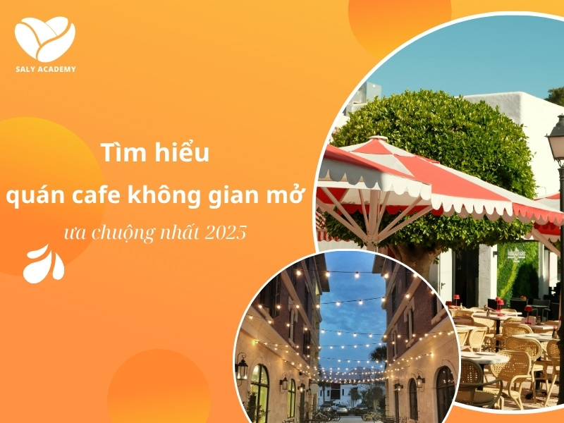 Tìm hiểu mô hình quán cafe không gian mở ưa chuộng nhất 2025