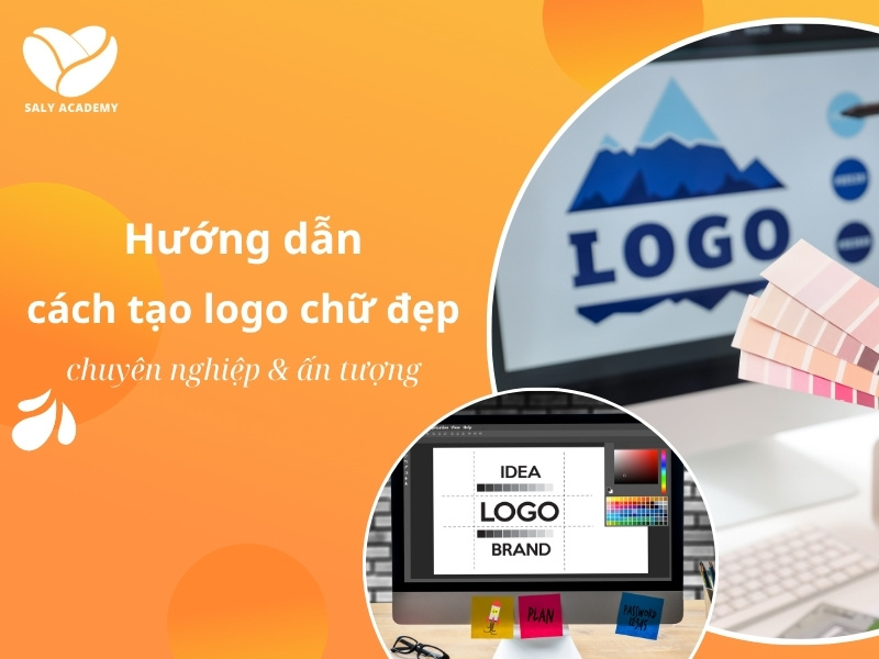 Hướng dẫn cách tạo logo chữ đẹp, chuyên nghiệp và ấn tượng