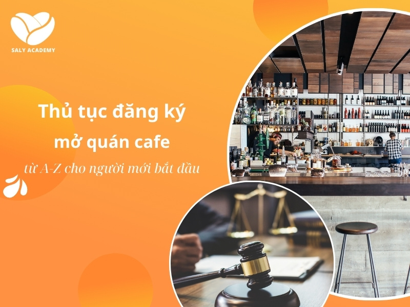 Thủ tục đăng ký mở quán cafe từ A-Z cho người mới bắt đầu