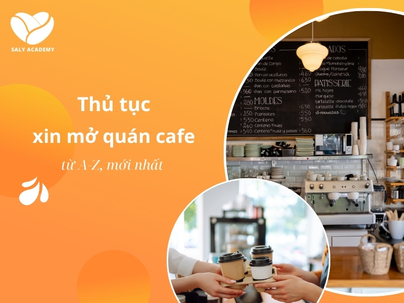 Thủ tục xin mở quán cafe từ A-Z [Cập nhật 2025]