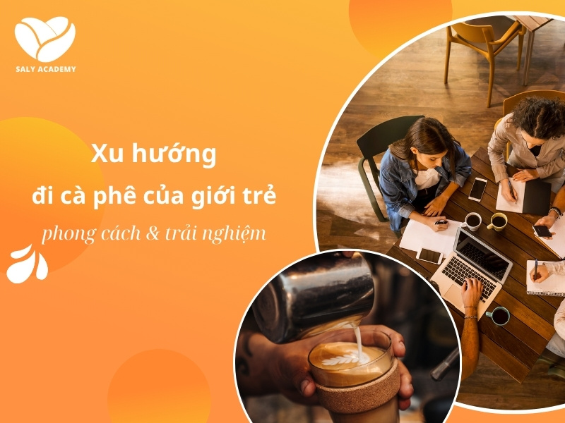 Xu hướng đi cà phê của giới trẻ hiện nay: Chủ quán f&b không thể bỏ qua