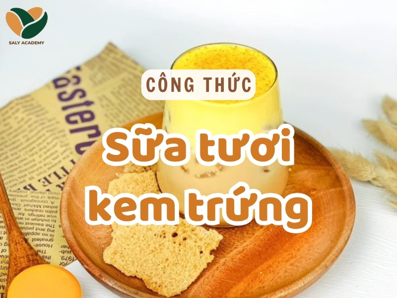 Công thức sữa tươi kem trứng béo ngậy, thơm ngon