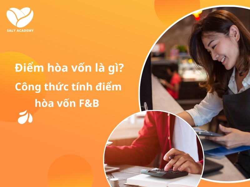 Điểm hòa vốn là gì? Công thức tính điểm hòa vốn cho quán đồ uống