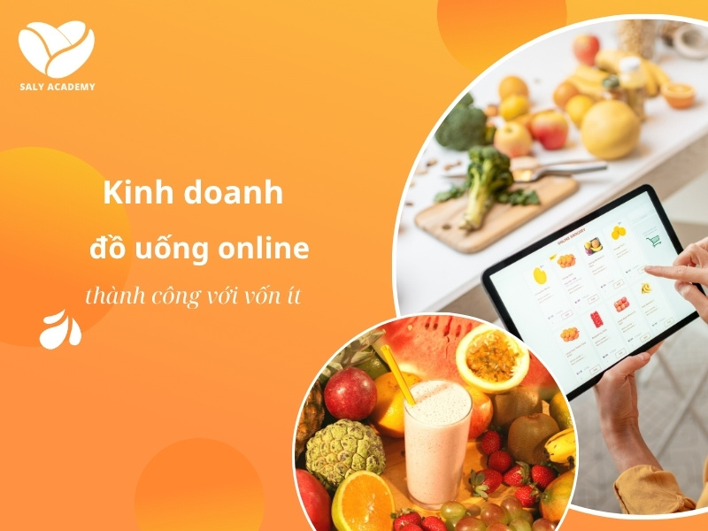 Hướng dẫn kinh doanh đồ uống online thành công với vốn ít