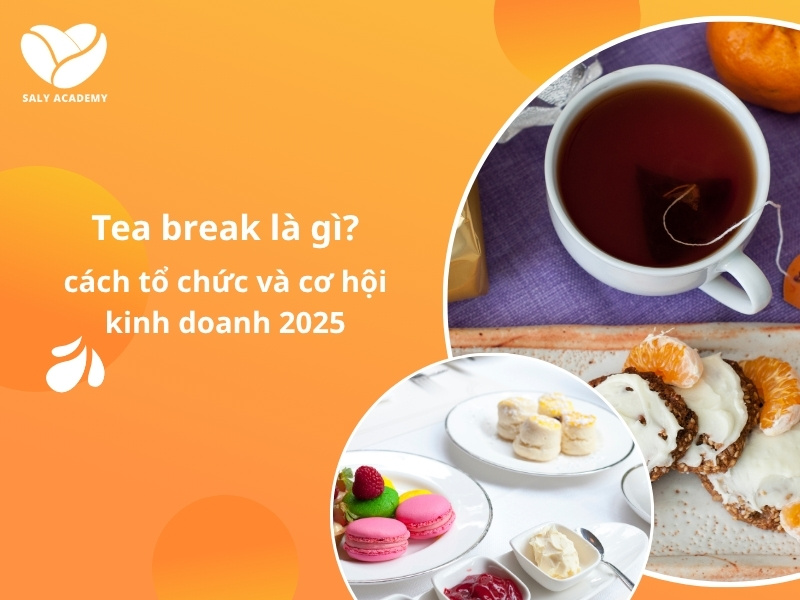 Tea break là gì? Cách tổ chức và cơ hội kinh doanh 2025