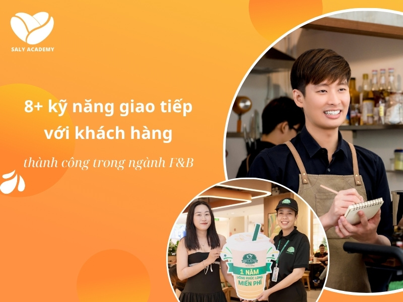 8 kỹ năng giao tiếp với khách hàng thành công trong ngành F&B