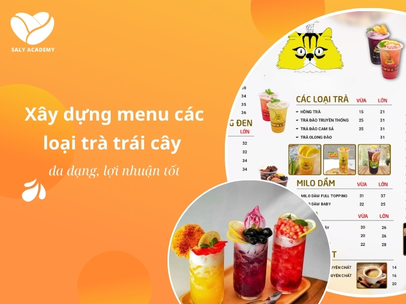 Xây dựng menu các loại trà trái cây đa dạng, lợi nhuận tốt