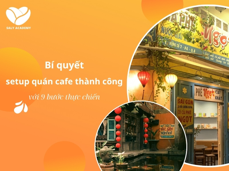 Bí quyết setup quán cafe thành công với 9 bước thực chiến