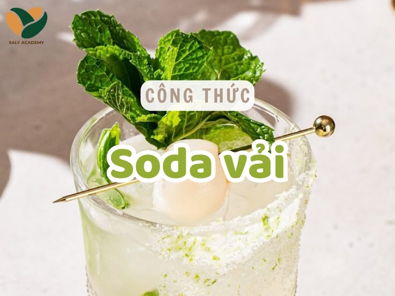 Cách làm soda vải thơm ngon, công thức chuẩn vị quán