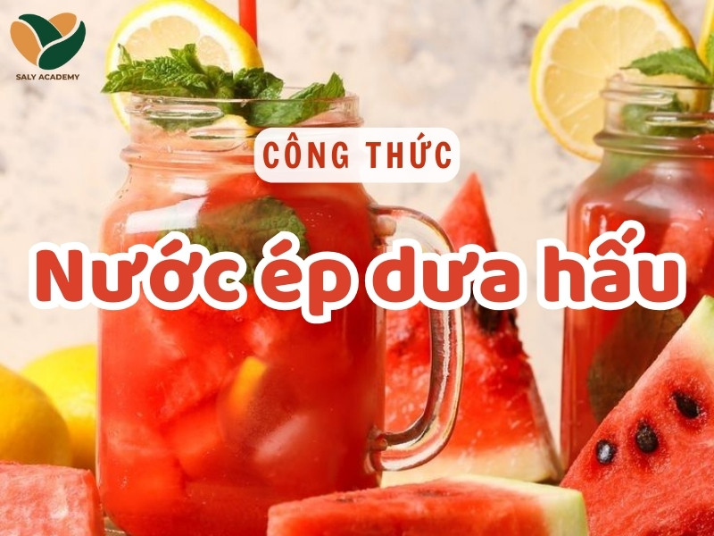 Công thức Nước ép dưa hấu thơm ngon, dễ làm để kinh doanh
