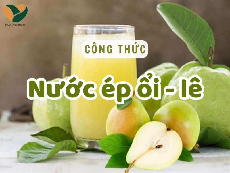 Công thức làm nước ép ổi lê ngon chuẩn vị, siêu thanh mát giải nhiệt mùa hè