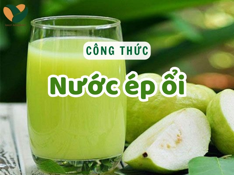 Công thức nước ép ổi ngon, ngọt dịu, chuẩn vị kinh doanh