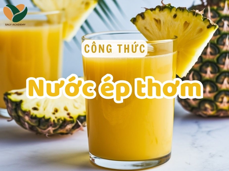 Cách làm nước ép thơm tươi ngon chuẩn vị