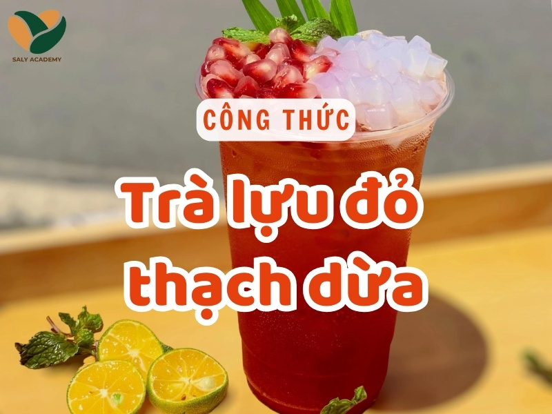 Trà lựu đỏ thạch dừa siêu hút khách, chuẩn quán