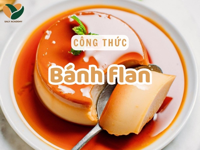 Công thức làm bánh flan mịn tan, béo ngậy chuẩn vị quán