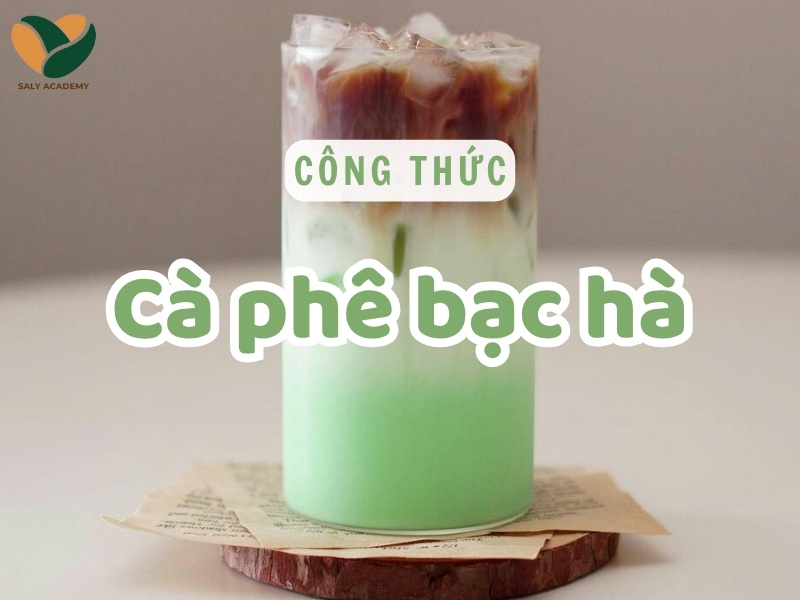 Công thức cà phê bạc hà mát lạnh, thơm ngậy chuẩn quán