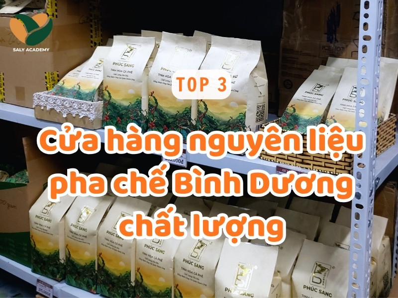 Tổng hợp Top 3 cửa hàng nguyên liệu pha chế Bình Dương chất lượng Tổng hợp Top 3 cửa hàng nguyên liệu pha chế Bình Dương chất lượng