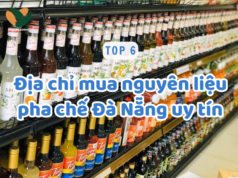 Tổng hợp top 6 cửa hàng nguyên liệu pha chế Đà Nẵng chất lượng Tổng hợp top 6 cửa hàng nguyên liệu pha chế Đà Nẵng chất lượng