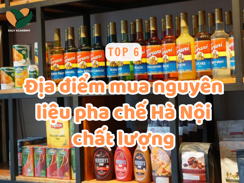Tổng hợp Top 6 cửa hàng nguyên liệu pha chế Hà Nội uy tín, giá tốt Tổng hợp Top 6 cửa hàng nguyên liệu pha chế Hà Nội uy tín, giá tốt