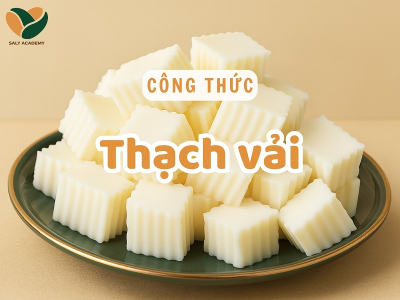 Công thức thạch vải ngon ngọt, giòn dai chuẩn vị, hút khách