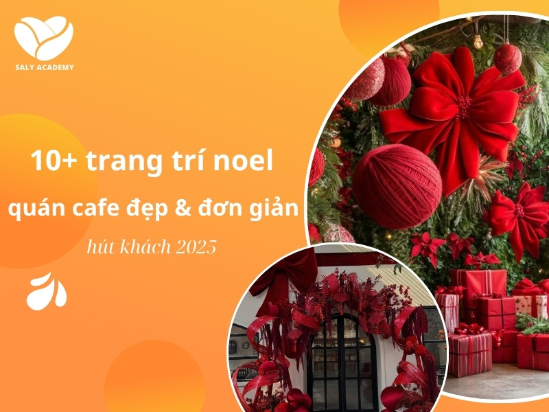 Gợi ý 10+ cách trang trí Noel quán cafe đẹp lung linh, dễ làm, thu hút khách dịp lễ 2025