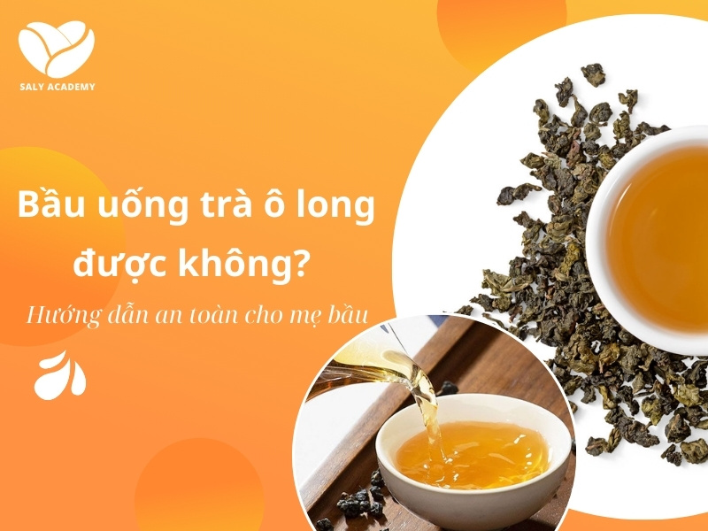 Bầu uống trà ô long được không? Hướng dẫn cách uống an toàn cho mẹ bầu
