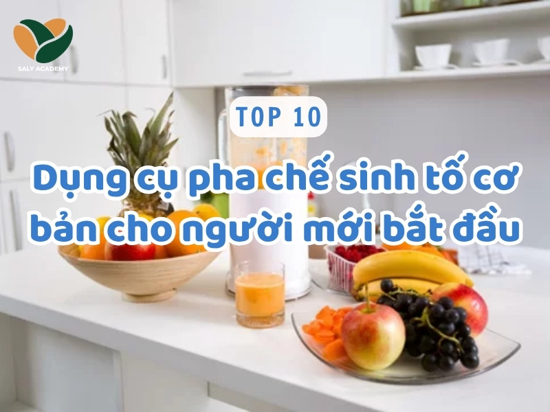 Tổng hợp top 10+ dụng cụ pha chế sinh tố cần thiết khi mở quán Tổng hợp top 10+ dụng cụ pha chế sinh tố cần thiết khi mở quán