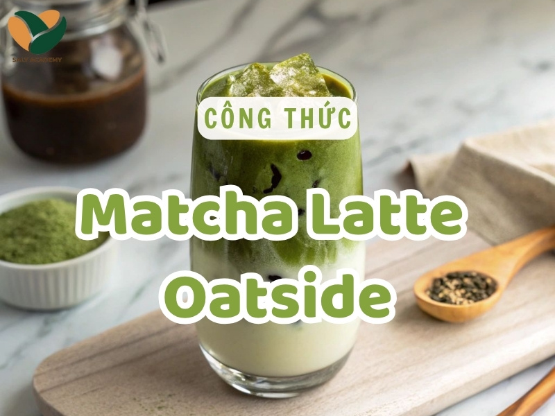 Công thức Matcha Latte Oatside thơm béo chuẩn vị kinh doanh