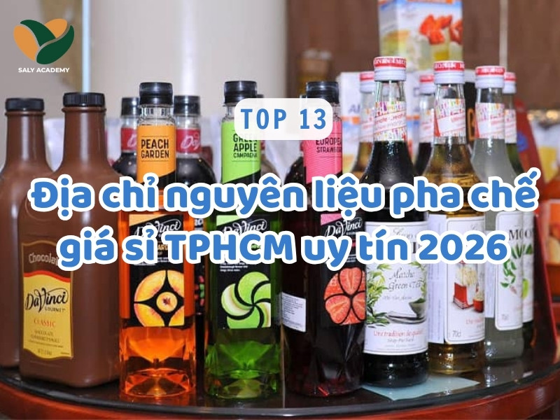 Tổng hợp 13 địa chỉ cung cấp nguyên liệu pha chế giá sỉ uy tín nhất tại TP.HCM năm 2026