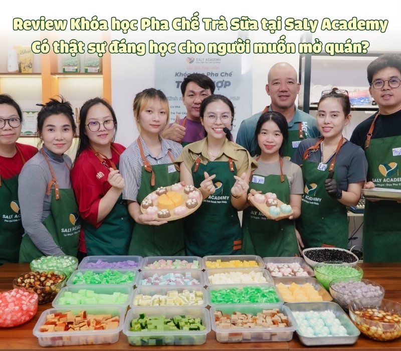 Review Khóa học Pha Chế Trà Sữa tại SaLy Academy - Có thật sự đáng học cho người muốn mở quán? Review Khóa học Pha Chế Trà Sữa tại SaLy Academy - Có thật sự đáng học cho người muốn mở quán?